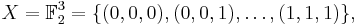  X = \mathbb{F}_2^3 = \{ (0,0,0), (0,0,1),  \ldots, (1,1,1) \}, 