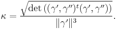 \kappa = \frac{\sqrt{\det\left( (\gamma',\gamma'')^t(\gamma',\gamma'') \right)} }{\|\gamma'\|^3}.