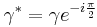 \gamma^* = \gamma e^{-i \frac {\pi} {2}}