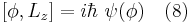  [\phi, L_z] = i \hbar \ \psi(\phi) \quad (8) 