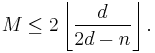  M \leq 2 \left\lfloor \frac{d}{2d-n} \right\rfloor. 