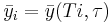 \bar{y}_i = \bar{y}(Ti, \tau) \, 