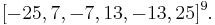 [-25,7,-7,13,-13,25]^9.\ 