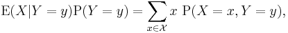  \operatorname{E} (X | Y=y) \operatorname{P}(Y=y) = \sum_{x \in \mathcal{X}} x \ \operatorname{P}(X=x,Y=y), 