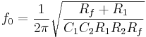  f_0=\frac{1}{2\pi}\sqrt{\frac{R_f%2BR_1}{C_1C_2R_1R_2R_f}} 