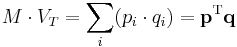 M\cdot V_T =\sum_{i} (p_i\cdot q_i)=\mathbf{p}^\mathrm{T}\mathbf{q}