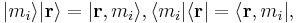  | m_i \rangle | \mathbf{r} \rangle = | \mathbf{r}, m_i \rangle, \langle m_i | \langle \mathbf{r} |  = \langle \mathbf{r}, m_i | , \,\!