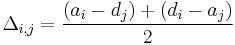 \Delta _{i,j}=\frac{\left( a_{i}-d_{j} \right)%2B\left( d_{i}-a_{j} \right)}{2}