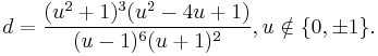 d=\frac{(u^2%2B1)^3(u^2-4u%2B1)}{(u-1)^6(u%2B1)^2}, u\notin\{0,\pm1\}.