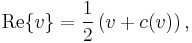 \operatorname{Re}\{v\}=\frac{1}{2}\left(v %2B c(v)\right),