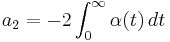 \displaystyle{ a_2 =-2\int_{0}^\infty \alpha(t) \, dt}