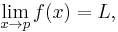  \lim_{x \to p}f(x) = L, \ 