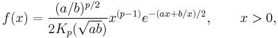 f(x) = \frac{(a/b)^{p/2}}{2 K_p(\sqrt{ab})} x^{(p-1)} e^{-(ax %2B b/x)/2},\qquad x>0,