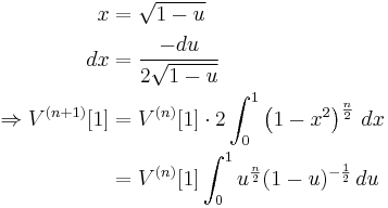 \begin{align}
  x &= \sqrt{1-u}\\
  dx &= \frac{-du}{2\sqrt{1-u}}\\
  \Rightarrow V^{(n%2B1)}[1] &= V^{(n)}[1] \cdot 2\int_0^1 \left(1-x^2\right)^{\frac{n}{2}} \, dx\\
  {} &= V^{(n)}[1] \int_0^1 u^{\frac{n}{2}}(1-u)^{-\frac{1}{2}}\, du
\end{align}