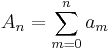 A_n = \sum_{m=0}^n a_m\,