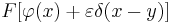 F[\varphi(x)%2B\varepsilon\delta(x-y)]