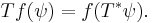 Tf(\psi) = f(T^*\psi).\,