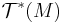 \mathcal{T}^*(M)