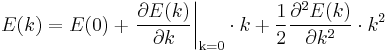  E(k) =  E(0) %2B \left. \frac{\partial E(k)}{\partial k} \right|_{\mathrm{k=0}}
\cdot k %2B \frac{1}{2} \frac{\partial^2 E(k)}{\partial k^2} 
\cdot k^2 