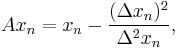  Ax_n=x_n-\frac{(\Delta x_n)^2}{\Delta^2 x_n},