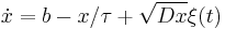 
\dot{x}=b-x/\tau%2B\sqrt{Dx}\xi(t)
