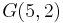 G(5,2)