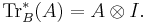 \operatorname{Tr}_B ^* (A) = A \otimes I.