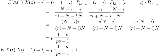  \begin{align}
 E [ \Delta(1) | X(0) = i ]
 &=  (i-1-i) \cdot P_{i,i-1} %2B (i-i) \cdot P_{i,i} %2B (i%2B1-i) \cdot P_{i,i%2B1}  \\
&=  - \frac{N-i}{r i %2B N -i} \frac{i}{N} %2B  \frac{ri}{r i %2B N -i} \frac{N-i}{N}  \\
&=  - \frac{(N-i)i}{(r i %2B N -i)N} %2B  \frac{i(N-i)}{(r i %2B N -i)N} %2B \frac{si(N-i)}{(r i %2B N -i)N}   \\
&= p s \dfrac{1-p}{p s %2B 1}\\
 E [ X(t) | X(t-1) = i ] &= p s \dfrac{1-p}{p s %2B 1}%2Bi
\end{align}