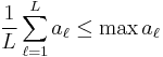 \frac{1}{L}\sum_{\ell=1}^L a_{\ell} \leq \max a_{\ell}