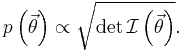 p\left(\vec\theta\right) \propto \sqrt{\det \mathcal{I}\left(\vec\theta\right)}.\,