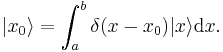 | x_0 \rangle = \int_a^b \delta ( x - x_0 ) | x \rangle \mathrm{d}x. \,\!