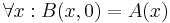  \forall x�: B(x, 0) = A(x) 