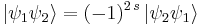 \left|\psi_1\psi_2\right\rangle = (-1)^{2\,s}\left|\psi_2\psi_1\right\rangle