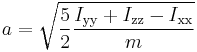 a = \sqrt{{5 \over 2} {I_{\mathrm{yy}}%2BI_{\mathrm{zz}}-I_{\mathrm{xx}} \over m}}