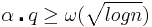  \alpha \centerdot q \geq \omega (\sqrt{log n}) 