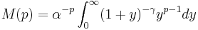  M(p) = \alpha^{-p}\int^\infty_0 (1%2By)^{-\gamma}y^{p-1}dy 