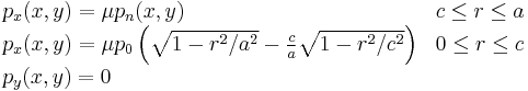 \begin{array}{ll} p_x(x,y) = \mu p_n(x,y) & c \le r \le a \\
                         p_x(x,y) = \mu p_0 \left( \sqrt{1-r^2/a^2} - \frac{c}{a}\sqrt{1-r^2/c^2} \right)
                                   & 0\le r\le c \\
                         p_y(x,y) = 0
        \end{array}
