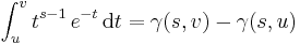 \int_u^v t^{s-1}\,e^{-t}\,{\rm d}t = \gamma(s,v) - \gamma(s,u)