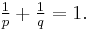 \tfrac{1}{p} %2B \tfrac{1}{q} = 1.