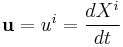 \mathbf{u} = u^i = \frac{dX^i}{dt}