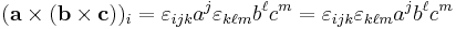 (\mathbf{a} \times (\mathbf{b}\times \mathbf{c}))_i = \varepsilon_{ijk} a^j \varepsilon_{k\ell m} b^\ell c^m = \varepsilon_{ijk}\varepsilon_{k\ell m} a^j  b^\ell c^m