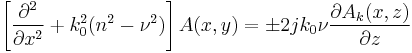 
\left[\frac{\partial^2 }{\partial x^2} %2B k_0^2(n^2 - \nu^2) \right]A(x,y) = \pm 2 jk_0 \nu \frac{\partial A_k(x,z)}{\partial z}
