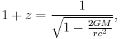 1%2Bz=\frac{1}{\sqrt{1-\frac{2GM}{rc^2}}},