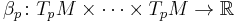 \beta_p\colon T_p M\times \cdots \times T_p M \to \mathbb{R}