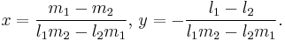 x=\frac{m_1-m_2}{l_1m_2-l_2m_1},\,y=-\frac{l_1-l_2}{l_1m_2-l_2m_1}.