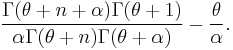 
\begin{align}
\frac{\Gamma(\theta%2Bn%2B\alpha)\Gamma(\theta%2B1)}{\alpha \Gamma(\theta%2Bn)\Gamma(\theta%2B\alpha)}-\frac{\theta}{\alpha}.
\end{align}
