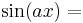 \textstyle \sin(a x) = 