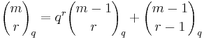 {m \choose r}_q = q^r {m-1 \choose r}_q %2B {m-1 \choose r-1}_q