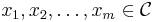 x_{1},x_{2},\ldots,x_{m} \in \mathcal{C}