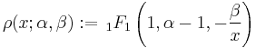 \rho(x;\alpha,\beta):= \, _1F_1\left(1,\alpha-1,-\frac \beta x\right)